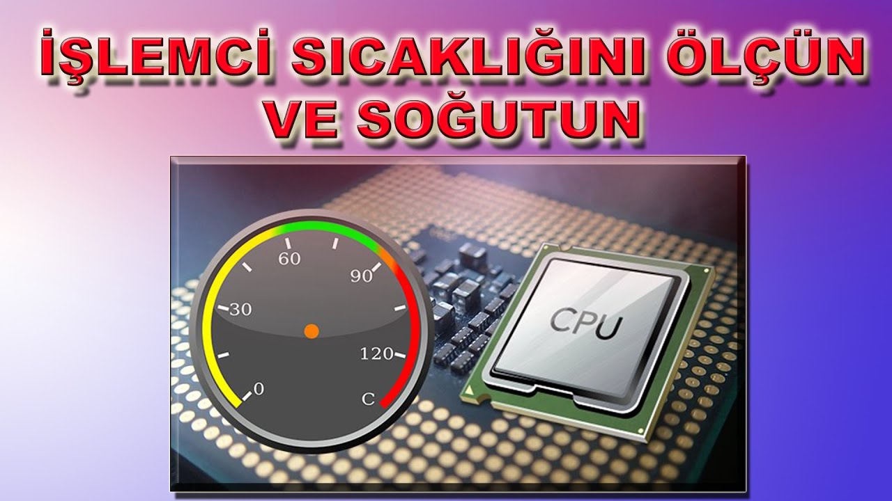 Bilgisayar & Laptop İşlemci Sıcaklığına Nasıl Bakılır